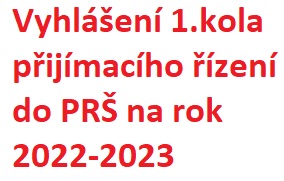 Vyhlášení 1.kola přijímacího řízení do PRŠ pro šk.rok 2022-2023